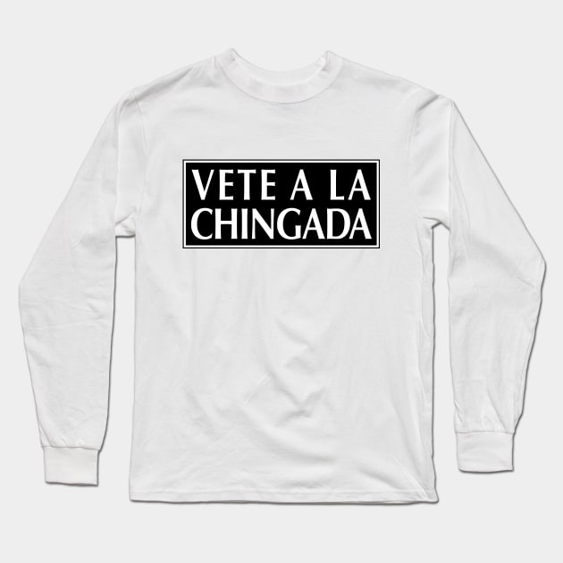 Vete a La Chingada - Funny Mexican Design Long Sleeve T-Shirt by Estudio3e